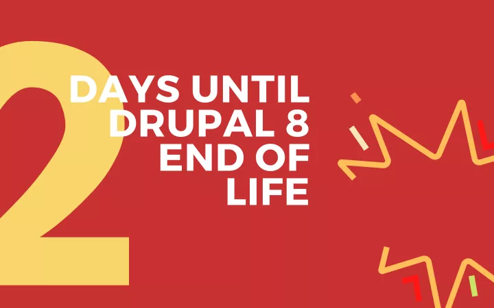 2 days to go until Drupal 8 End of Life