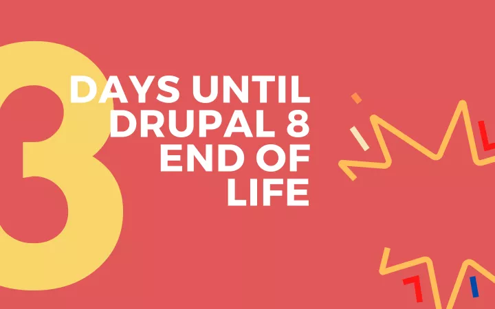 Three days to go until Drupal 8 End of Life