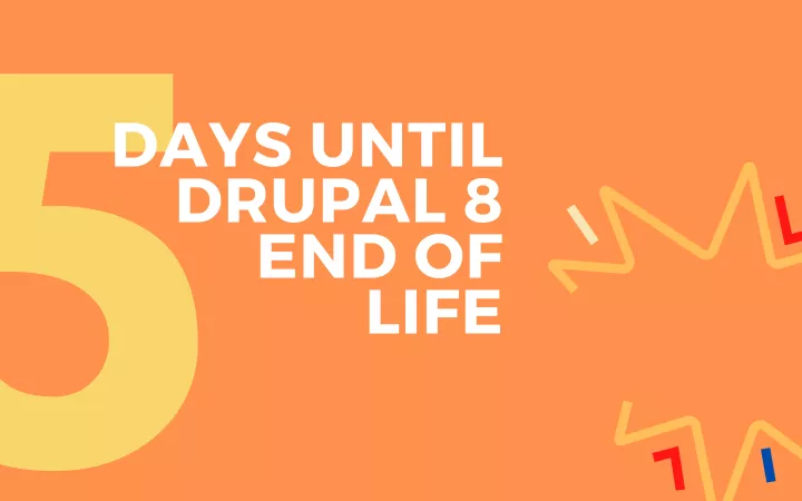 Five days to go until Drupal 8 End of Life