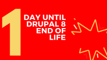 One day until Drupal 8 End of Life
